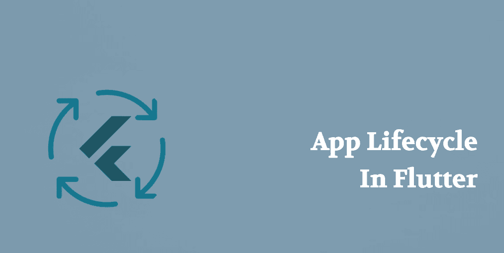 Flutter App Lifecycle Explained: What You Need to Know