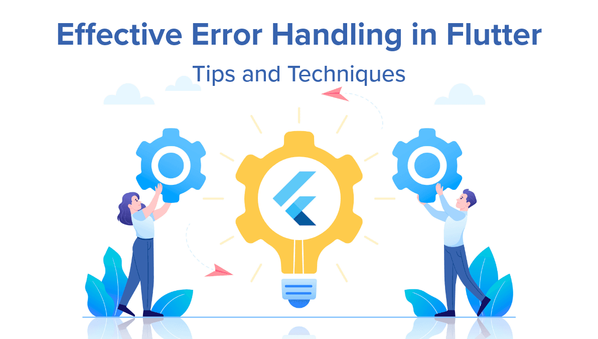 Essential Tips for Effective Error Handling in Flutter Apps
