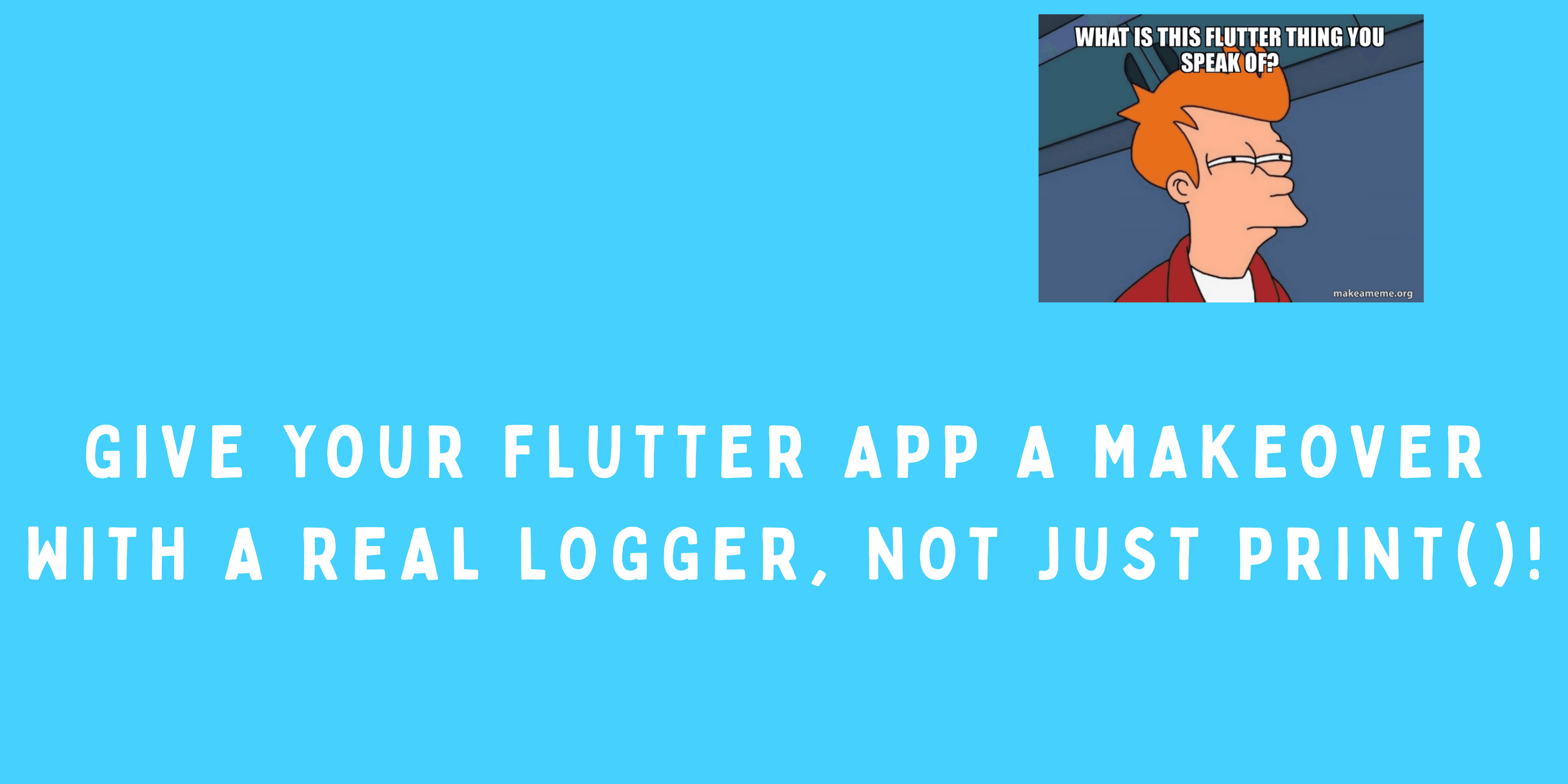 Enhance Your Flutter App with a Real Logger Instead of print()