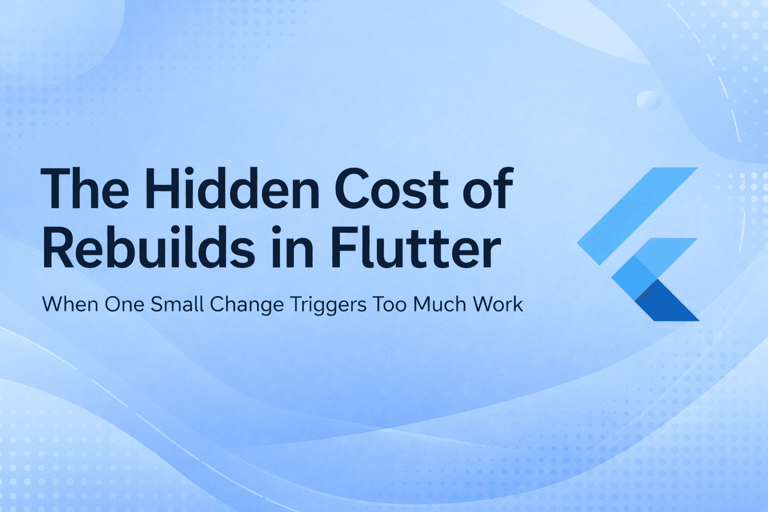 The Hidden Cost of Rebuilds in Flutter